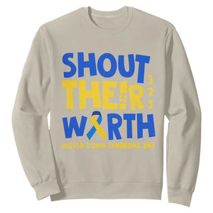 Shout Their Worth World Down Syndrome Day Sweatshirt TS11 Sand Print Your Wear