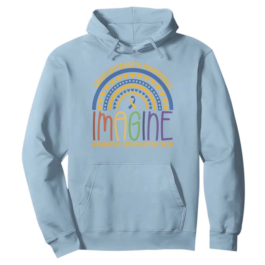 Down Syndrome Awareness Hoodie Imagine A Rainbow With An Extra Color Heart Rainbow TS11 Light Blue Print Your Wear
