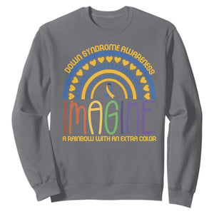 Down Syndrome Awareness Sweatshirt Imagine A Rainbow With An Extra Color Heart Rainbow TS11 Charcoal Print Your Wear