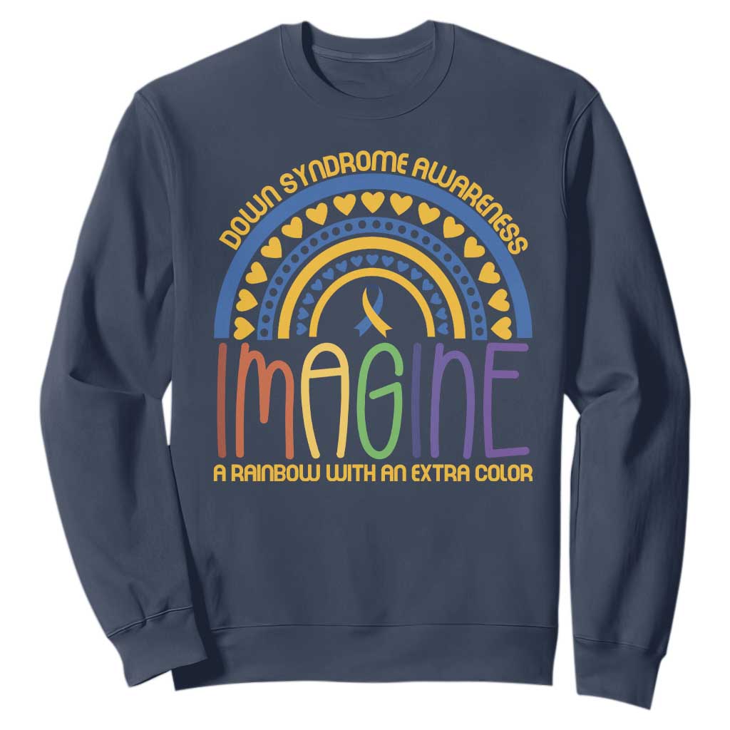 Down Syndrome Awareness Sweatshirt Imagine A Rainbow With An Extra Color Heart Rainbow TS11 Navy Print Your Wear