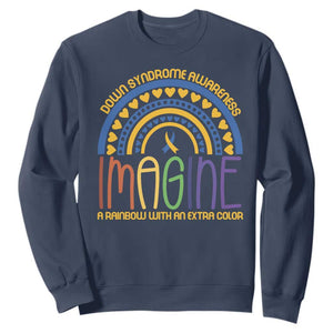 Down Syndrome Awareness Sweatshirt Imagine A Rainbow With An Extra Color Heart Rainbow TS11 Navy Print Your Wear
