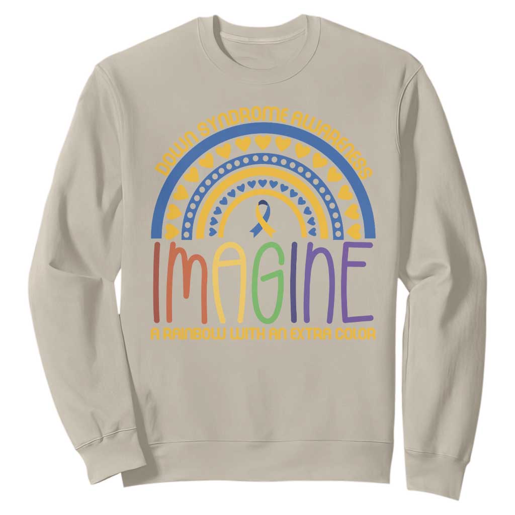 Down Syndrome Awareness Sweatshirt Imagine A Rainbow With An Extra Color Heart Rainbow TS11 Sand Print Your Wear