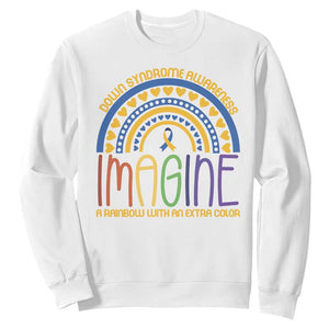 Down Syndrome Awareness Sweatshirt Imagine A Rainbow With An Extra Color Heart Rainbow TS11 White Print Your Wear