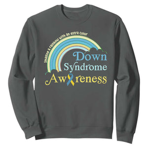 Down Syndrome Awareness Sweatshirt Imagine A Rainbow With An Extra Color TS11 Dark Heather Print Your Wear