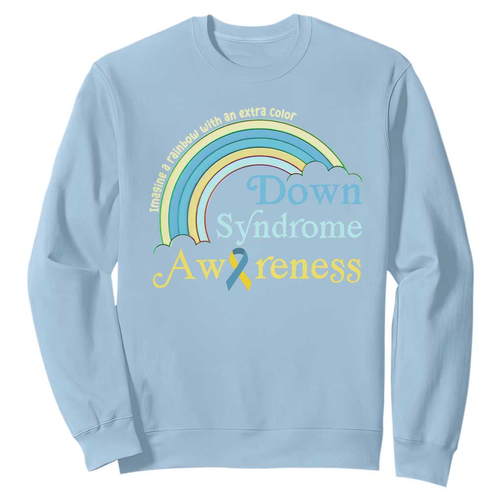 Down Syndrome Awareness Sweatshirt Imagine A Rainbow With An Extra Color TS11 Light Blue Print Your Wear