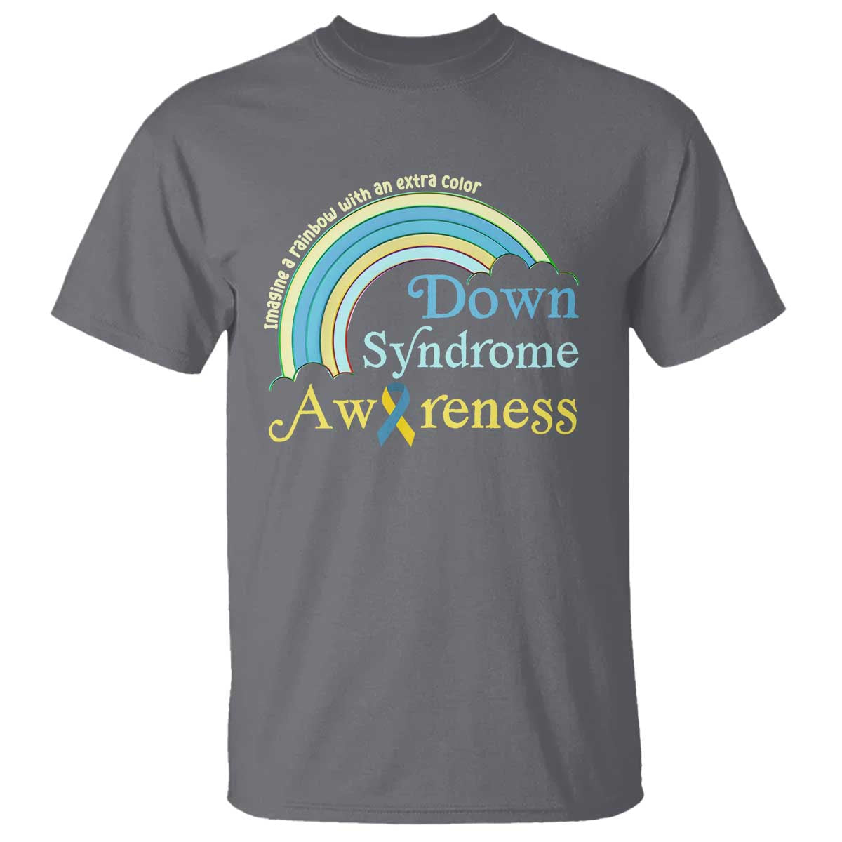 Down Syndrome Awareness T Shirt Imagine A Rainbow With An Extra Color TS11 Charcoal Print Your Wear