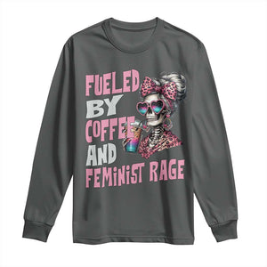 Fueled By Coffee And Feminist Rage Long Sleeve Shirt Feminism Coffee Lovers TS11 Dark Heather Print Your Wear