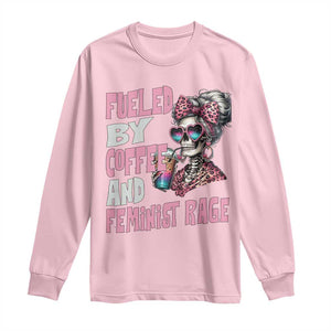 Fueled By Coffee And Feminist Rage Long Sleeve Shirt Feminism Coffee Lovers TS11 Light Pink Print Your Wear