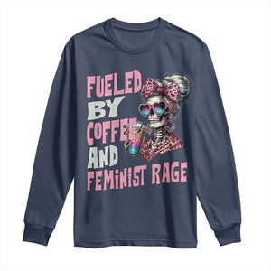 Fueled By Coffee And Feminist Rage Long Sleeve Shirt Feminism Coffee Lovers TS11 Navy Print Your Wear