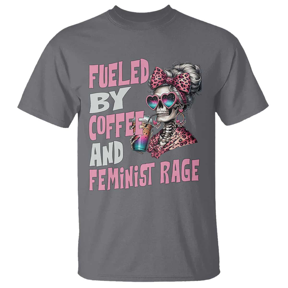Fueled By Coffee And Feminist Rage T Shirt Feminism Coffee Lovers TS11 Charcoal Print Your Wear