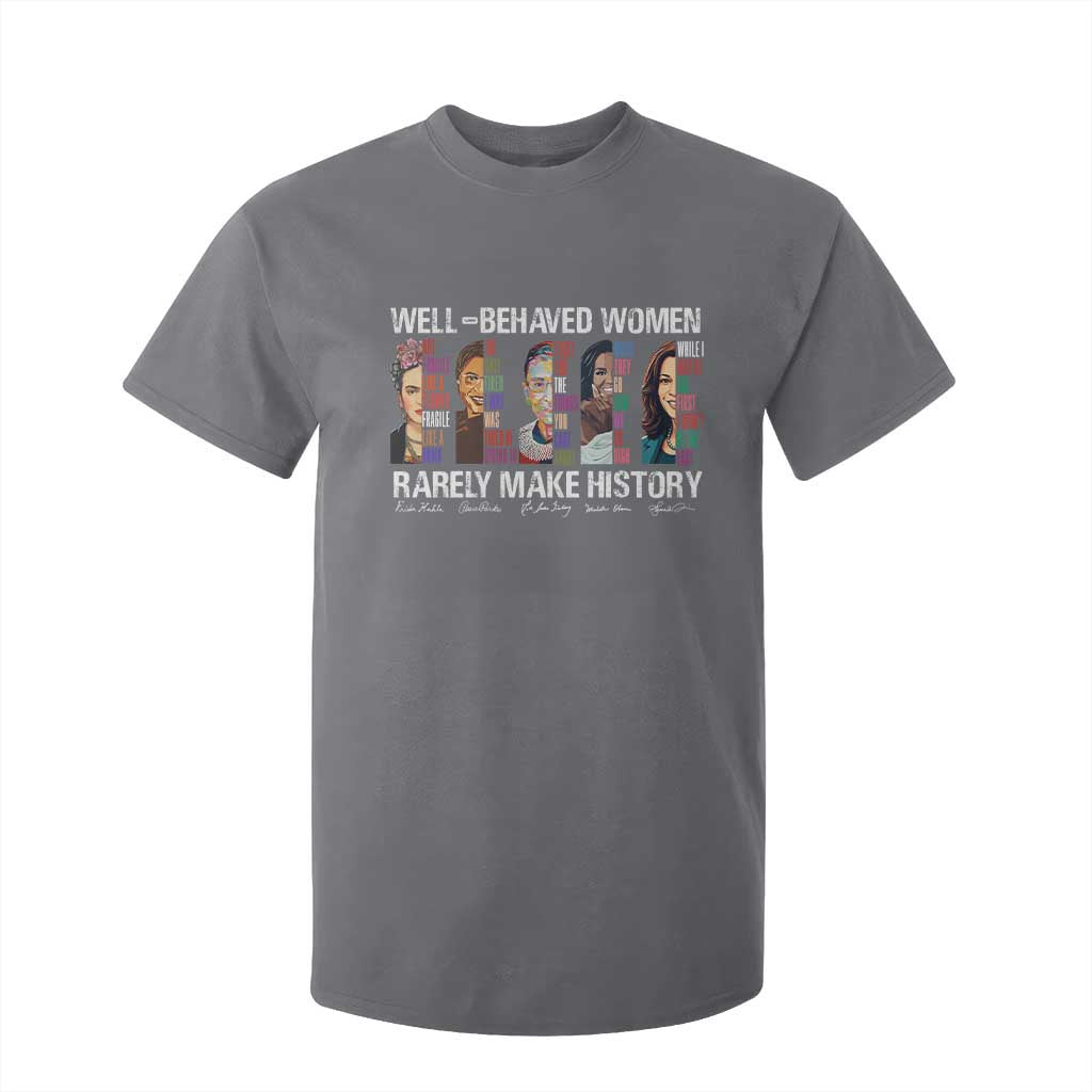 Well Behaved Women Rarely Make History T Shirt For Kid Women's History Month TS11 Charcoal Print Your Wear