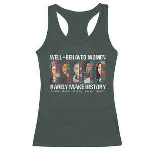 Well Behaved Women Rarely Make History Racerback Tank Top Women's History Month TS11 Dark Forest Green Print Your Wear