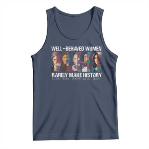 Well Behaved Women Rarely Make History Tank Top Women's History Month TS11 Navy Print Your Wear