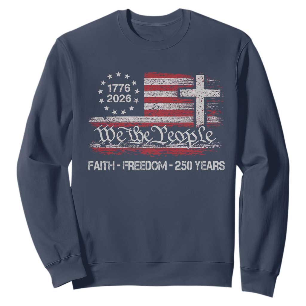 Faith Freedom 250 Years Sweatshirt Christian USA 250th Anniversary TS11 Navy Print Your Wear