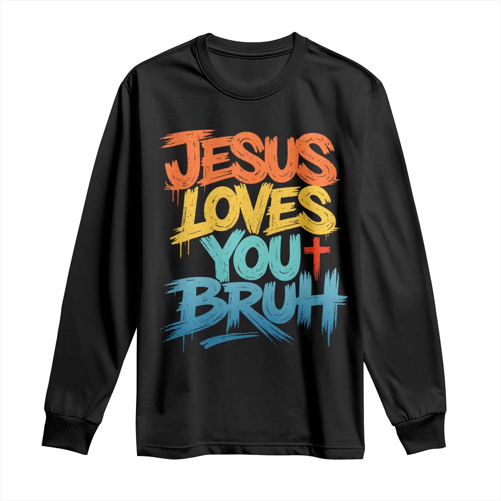 Jesus Loves You Bruh Long Sleeve Shirt Funny Christian Believer Faith God Retro Religious TS11 Black Print Your Wear