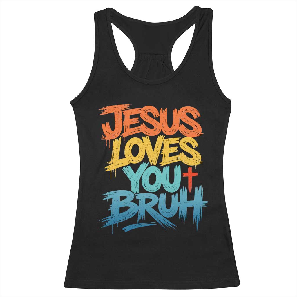 Jesus Loves You Bruh Racerback Tank Top Funny Christian Believer Faith God Retro Religious TS11 Black Print Your Wear
