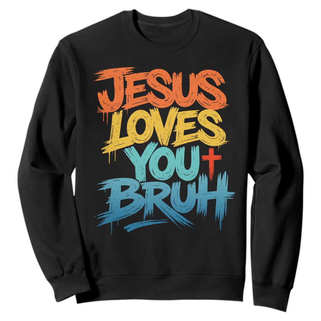 Jesus Loves You Bruh Sweatshirt Funny Christian Believer Faith God Retro Religious TS11 Black Print Your Wear