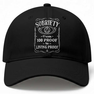 Sobriety From 100 Proof To Living Proof Baseball Cap Sober Anniversary AA NA Recovery TS11 Print Your Wear