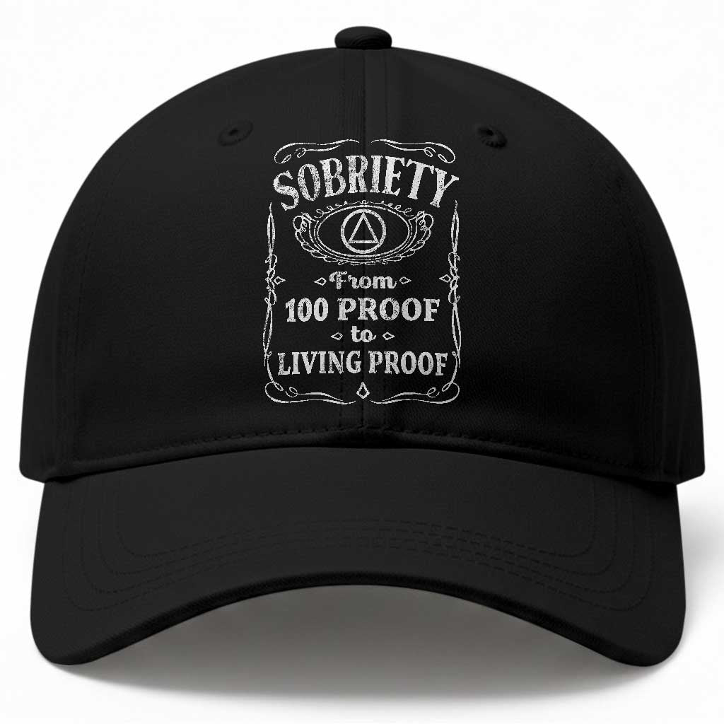 Sobriety From 100 Proof To Living Proof Baseball Cap Sober Anniversary AA NA Recovery TS11 Print Your Wear