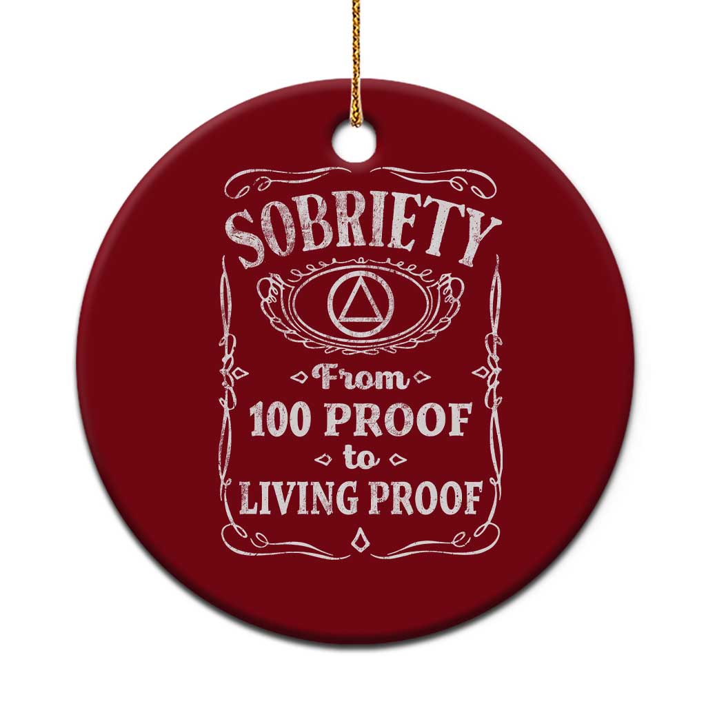 Sobriety From 100 Proof To Living Proof Ceramic Ornament Sober Anniversary AA NA Recovery TS11 1pc Red Print Your Wear