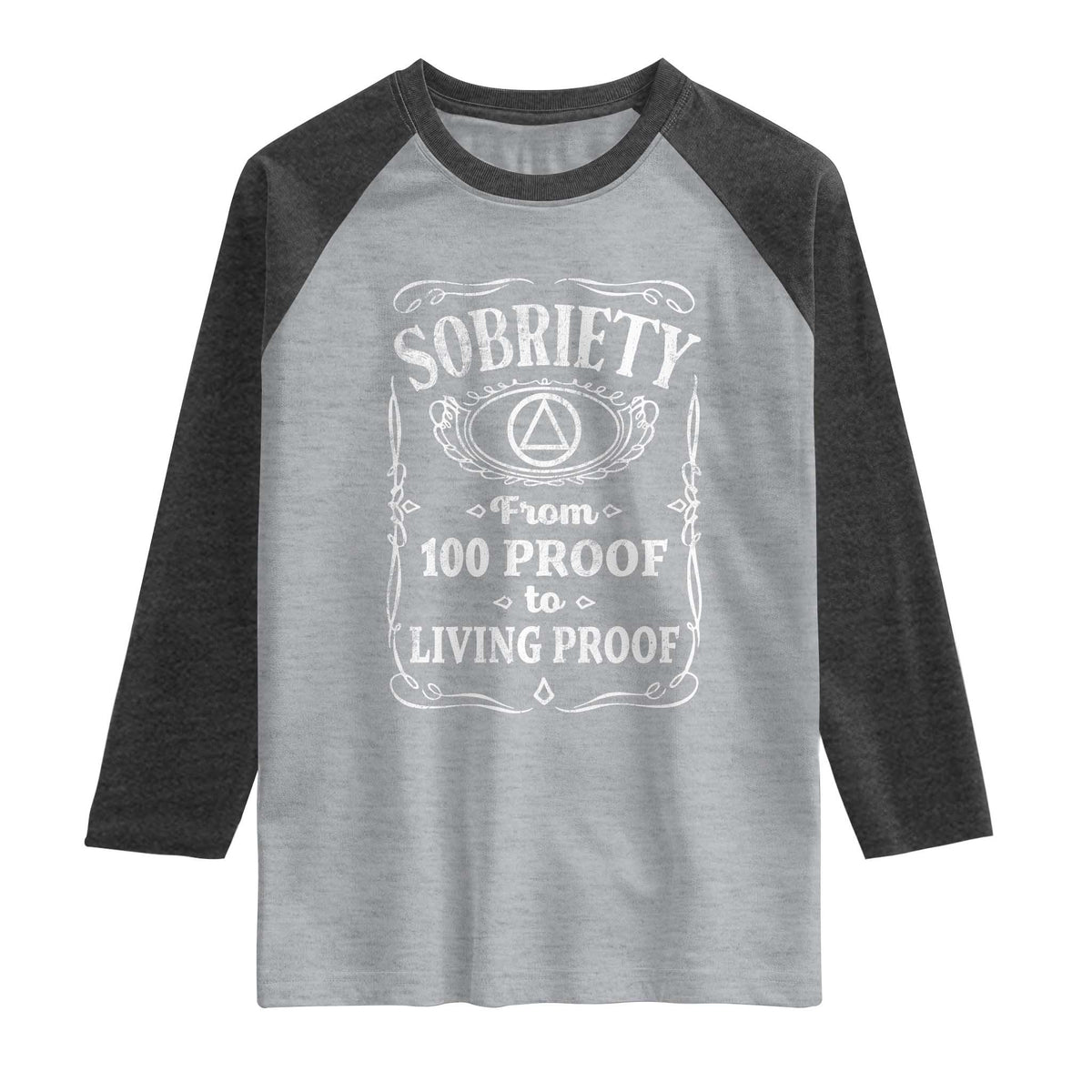 Sobriety From 100 Proof To Living Proof Raglan Shirt Sober Anniversary AA NA Recovery TS11 Heather Gray Heather Charcoal Print Your Wear