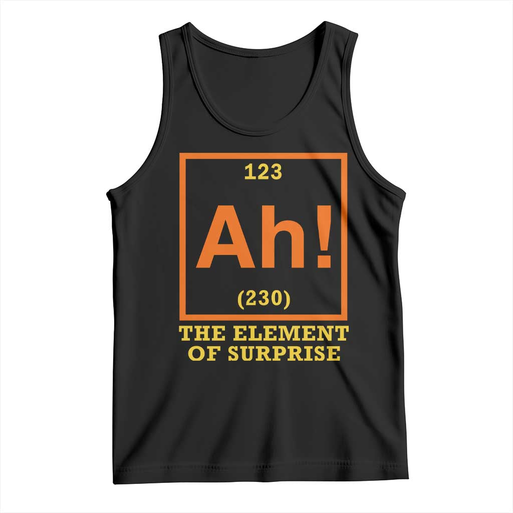 Ah The Element Of Surprise Tank Top Chemistry Science Humor Retro Periodic Table TS11 Black Print Your Wear