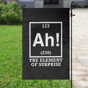 Ah The Element Of Surprise Garden Flag Funny Chemistry Science Pun TS11 Print Your Wear