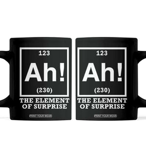 Ah The Element Of Surprise Coffee Mug Funny Chemistry Science Pun TS11 Black Print Your Wear