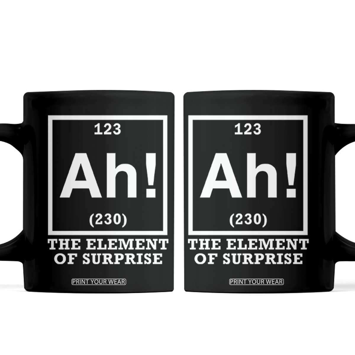Ah The Element Of Surprise Coffee Mug Funny Chemistry Science Pun TS11 Black Print Your Wear