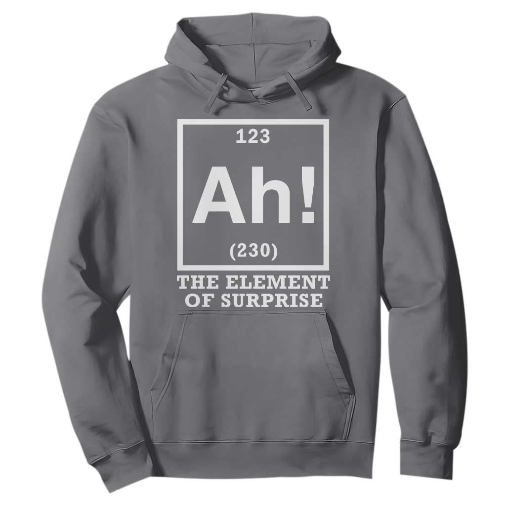 Ah The Element Of Surprise Hoodie Funny Chemistry Science Pun TS11 Charcoal Print Your Wear