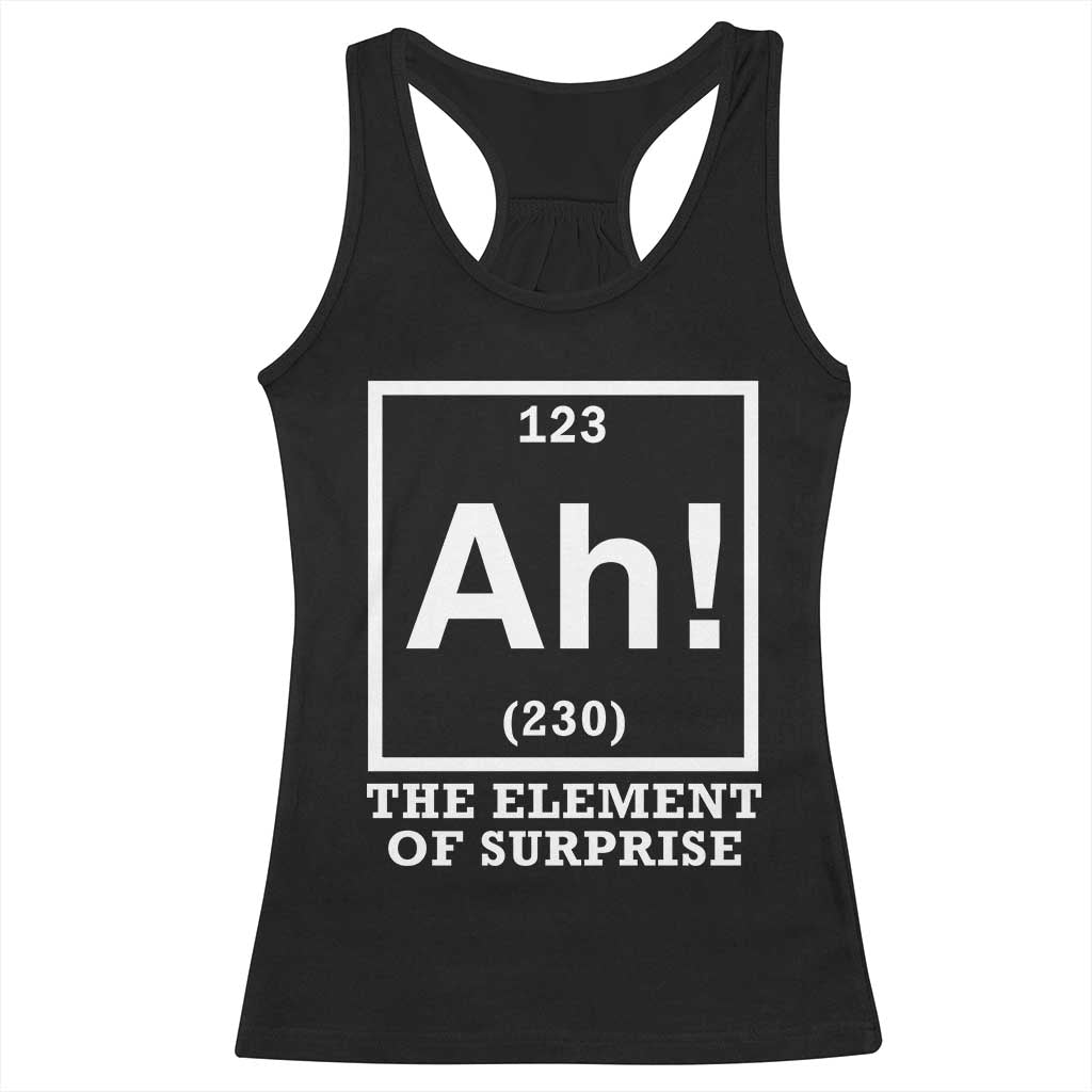 Ah The Element Of Surprise Racerback Tank Top Funny Chemistry Science Pun TS11 Black Print Your Wear