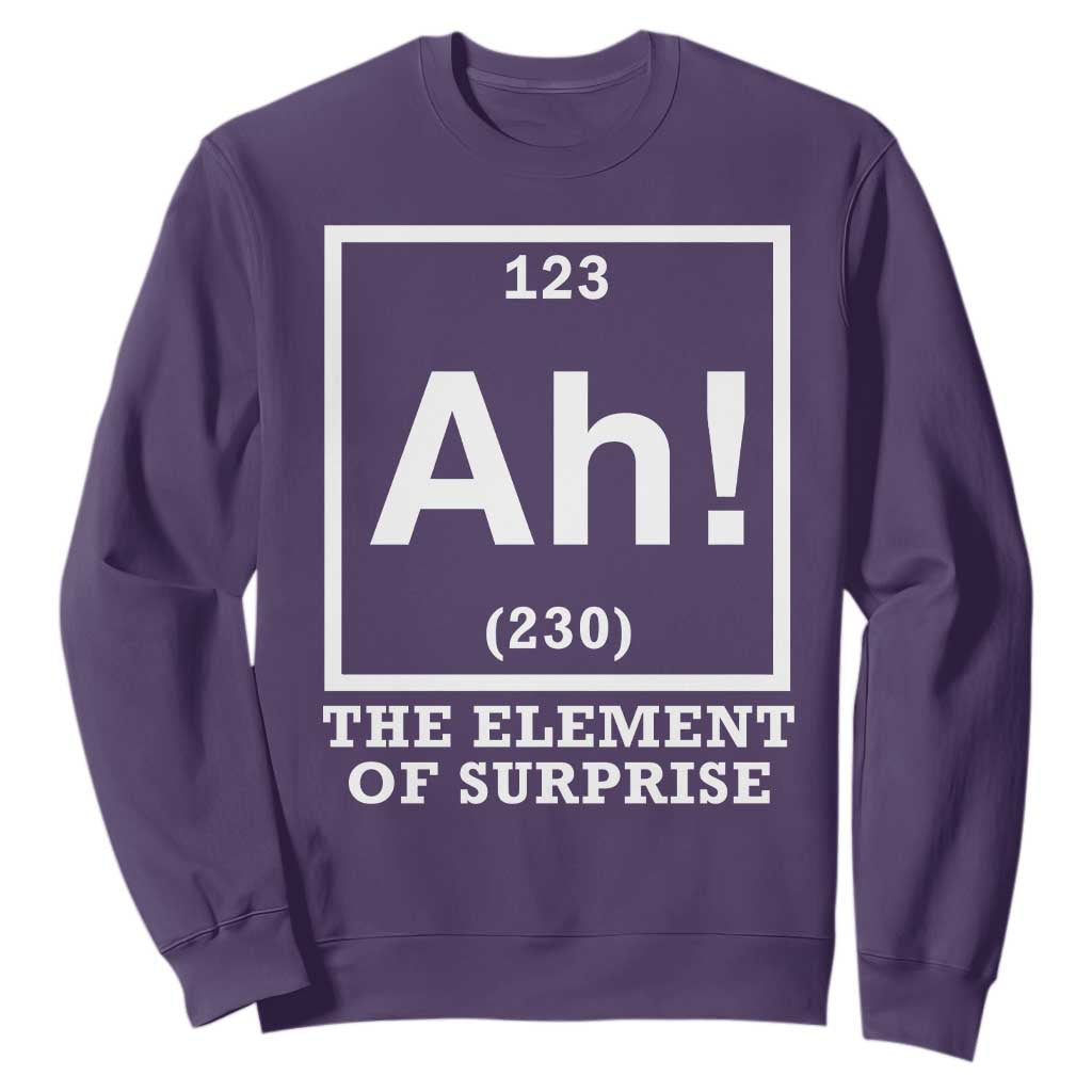 Ah The Element Of Surprise Sweatshirt Funny Chemistry Science Pun TS11 Purple Print Your Wear
