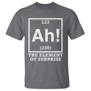 Ah The Element Of Surprise T Shirt Funny Chemistry Science Pun TS11 Charcoal Print Your Wear