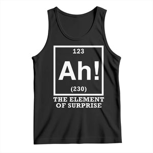 Ah The Element Of Surprise Tank Top Funny Chemistry Science Pun TS11 Black Print Your Wear