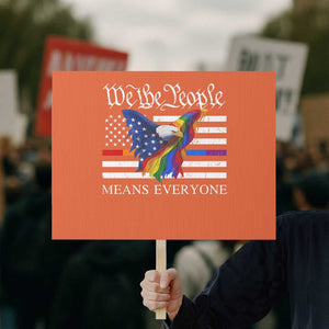 We The People Means Everyone US Constitution LGBT Pride Protest Sign Rainbow Bald Eagle TS11 Horizontal 18" × 24" Orange Print Your Wear