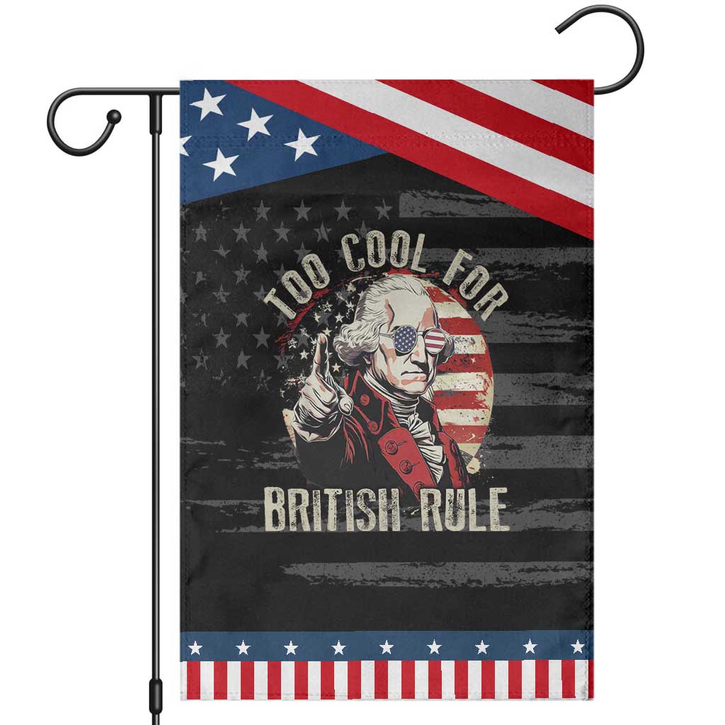 Funny Too Cool For British Rule Garden Flag George Washington USA American Flag 4th of July TS11 Distressed Black Blue Print Your Wear