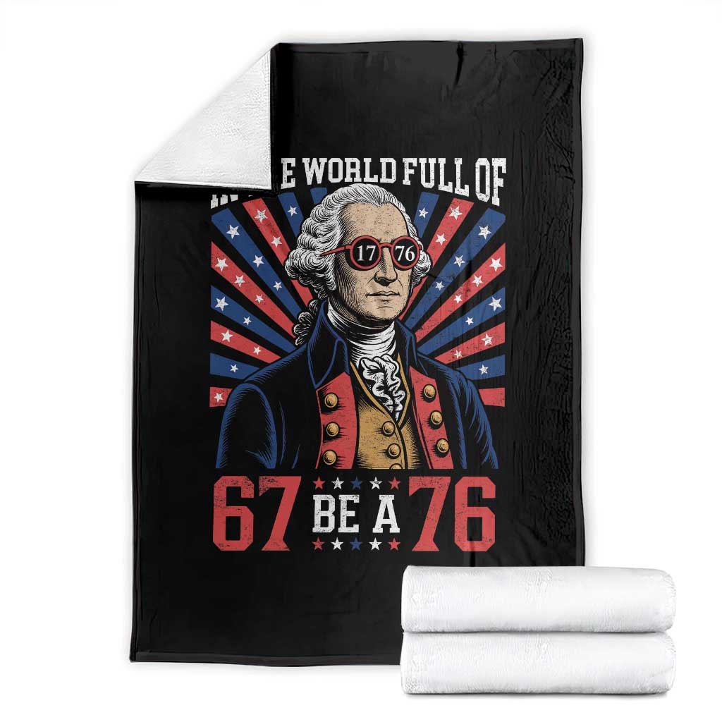 George Washington 67 Meme Throw Blanket In The World Full Of 67 Be A 76 TS11 Black Print Your Wear