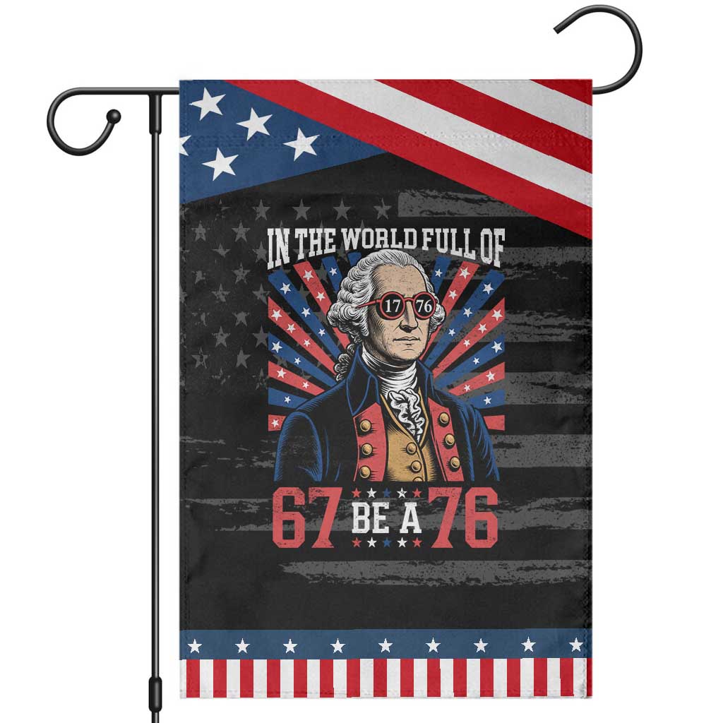George Washington 67 Meme Patriotic Garden Flag In The World Full Of 67 Be A 76 TS11 Distressed Black Blue Print Your Wear