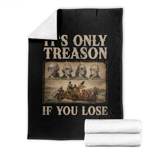 It Is Only Treason If You Lose Founding Fathers 4th of July Throw Blanket TS11 Black Print Your Wear