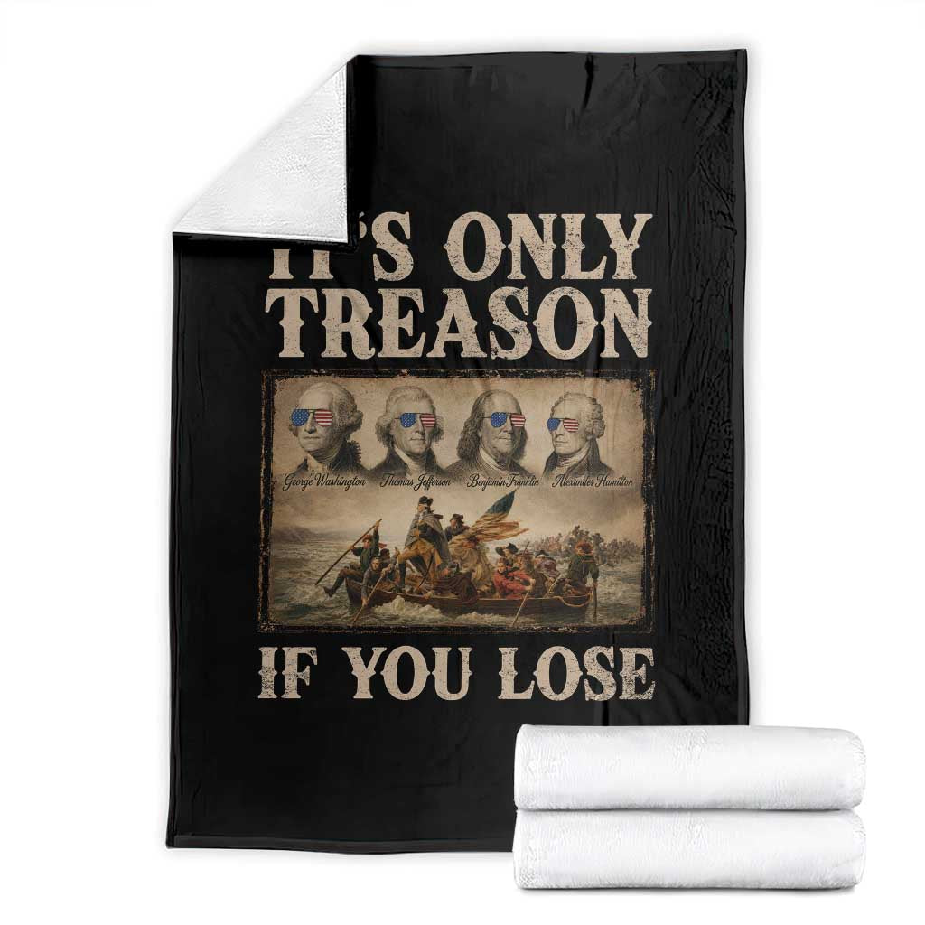 It Is Only Treason If You Lose Founding Fathers 4th of July Throw Blanket TS11 Black Print Your Wear
