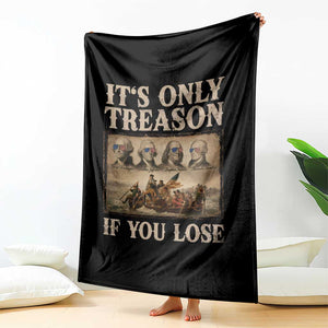It Is Only Treason If You Lose Founding Fathers 4th of July Throw Blanket TS11 Print Your Wear