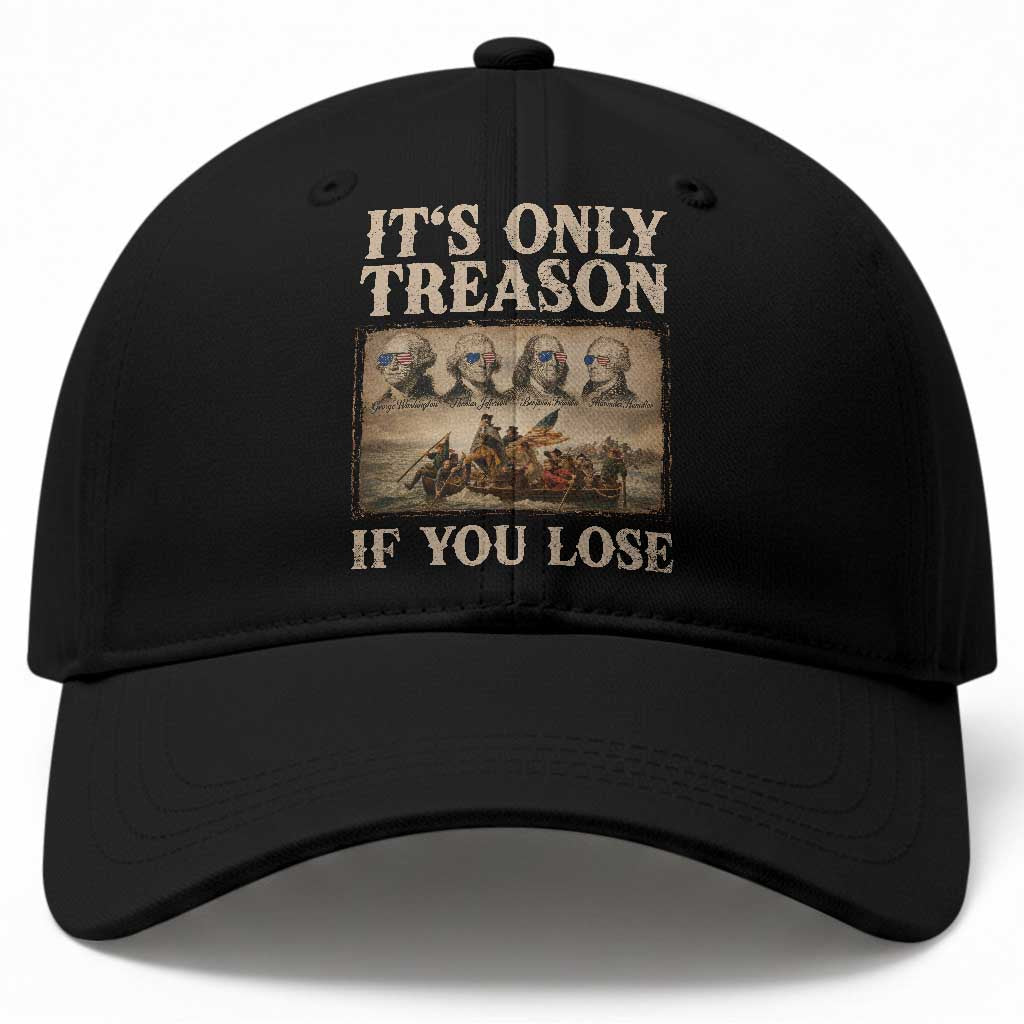 It Is Only Treason If You Lose Founding Fathers 4th of July Baseball Cap TS11 Print Your Wear