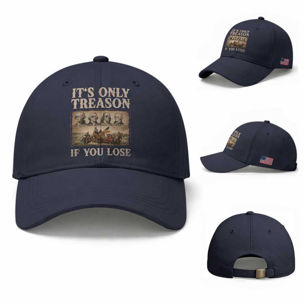 It Is Only Treason If You Lose Founding Fathers 4th of July Baseball Cap TS11 Baseball Cap Universal Fit Navy Print Your Wear