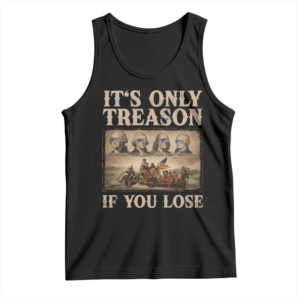 It Is Only Treason If You Lose Founding Fathers 4th of July Tank Top TS11 Black Print Your Wear