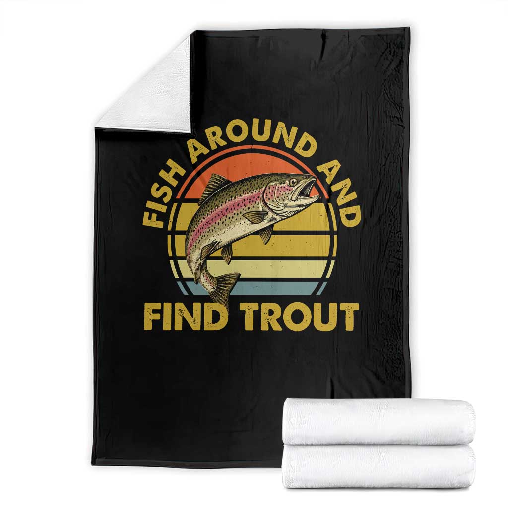 Fish Around And Find Trout Throw Blanket Funny Trout Fishing Fisherman TS11 Black Print Your Wear