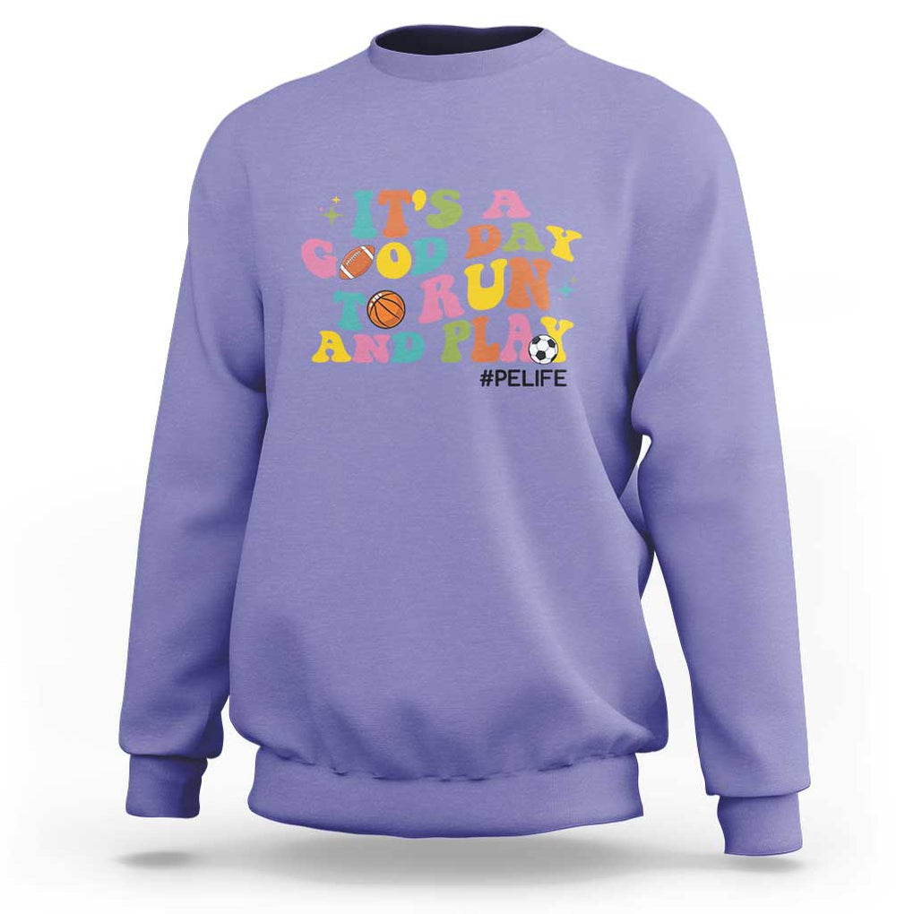 PE Teacher Sweatshirt It's A Good Day To Run And Play Physical Education Life TS11 Violet Print Your Wear
