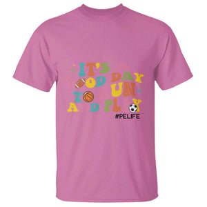 PE Teacher T Shirt It's A Good Day To Run And Play Physical Education Life TS11 Azalea Print Your Wear