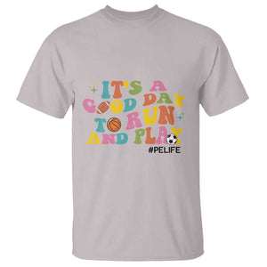 PE Teacher T Shirt It's A Good Day To Run And Play Physical Education Life TS11 Ice Gray Print Your Wear