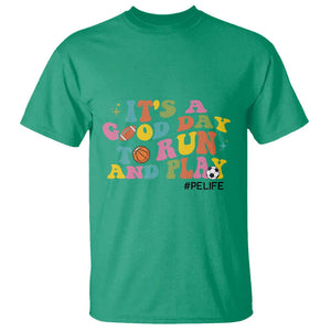 PE Teacher T Shirt It's A Good Day To Run And Play Physical Education Life TS11 Irish Green Print Your Wear