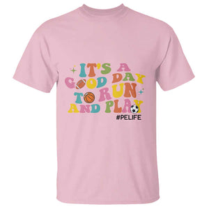 PE Teacher T Shirt It's A Good Day To Run And Play Physical Education Life TS11 Light Pink Print Your Wear